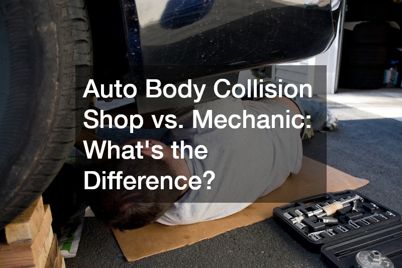 Auto Body Collision Shop vs. Mechanic  Whats the Difference?