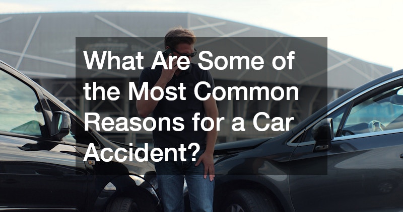 What Are Some of the Most Common Reasons for a Car Accident?